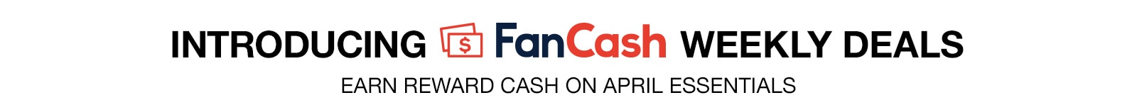 Introducing FanCash Weekly Deals Earn Reward Cash on April Essentials