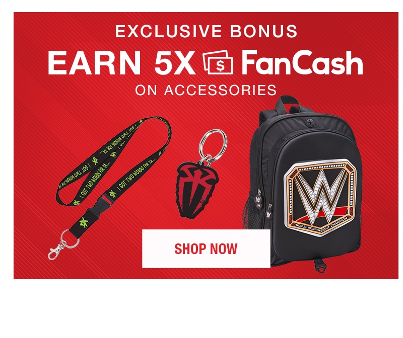 Exclusive Bonus Earn 5x FanCash on Accessories Shop Now
